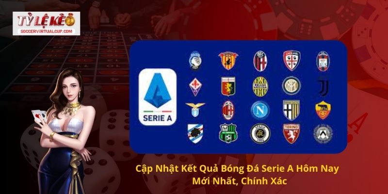Kết quả bóng đá Serie A Hấp Dẫn Nhất 1 Cập Nhật Kết Quả Bóng Đá Serie A Hôm Nay – Mới Nhất, Chính Xác