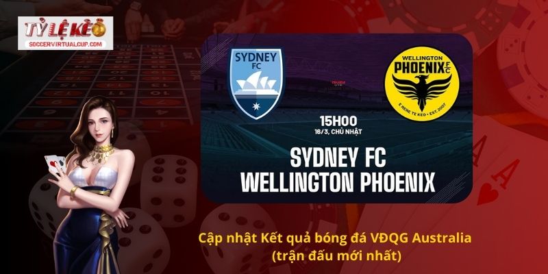 Cập nhật Kết quả bóng đá VĐQG Australia (trận đấu mới nhất)