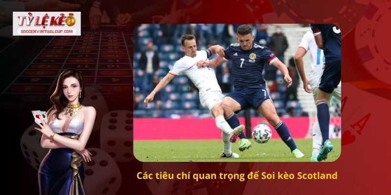 Các tiêu chí quan trọng để Soi kèo Scotland