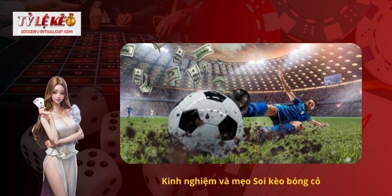 Kinh nghiệm và mẹo Soi kèo bóng cỏ