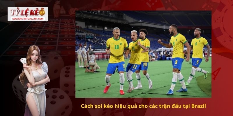 Cách Soi kèo bóng đá Brazil Chính xác tỷ số 3 Cách soi kèo hiệu quả cho các trận đấu tại Brazil