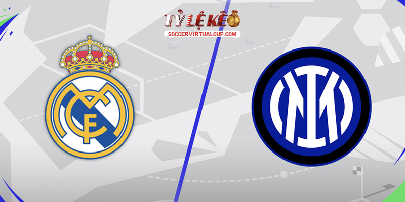 Soi Kèo C1: Real Madrid vs Inter - Lúc 2h Ngày 9/9/2026 1 Real Madrid vs Inter