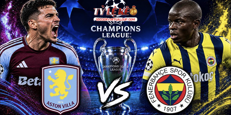 Soi Kèo C1: Aston Villa vs Fenerbahce - Lúc 2h Ngày 15/10/2026 2 Keonhacai 5