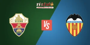 Elche vs Valencia