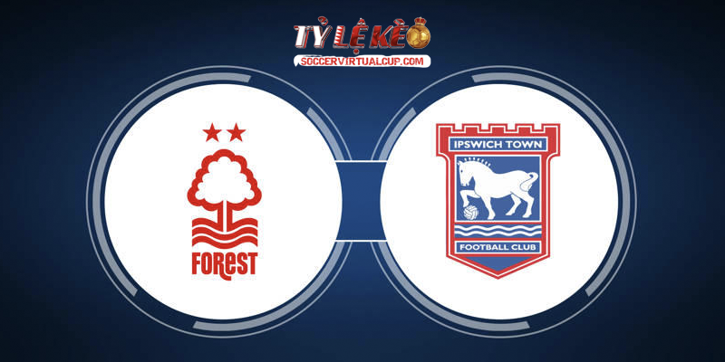 Soi Kèo NHA: Ipswich vs Nottingham - Vòng 8 Lúc 2h Ngày 24/10/2026 1 Ipswich vs Nottingham
