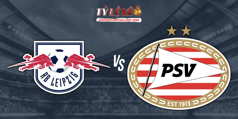 Soi Kèo C1: Leipzig vs PSV - Lúc 2h Ngày 14/10/2026 1 Leipzig vs PSV