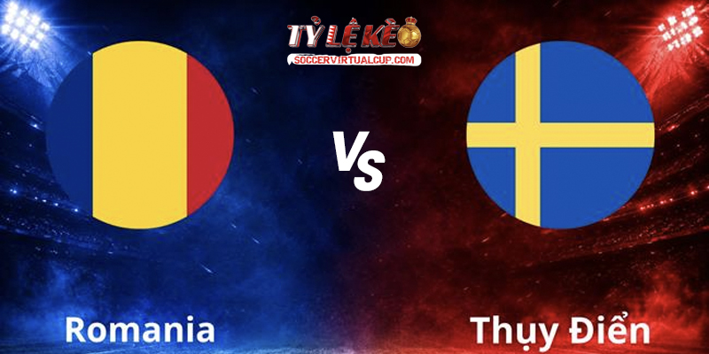 Soi kèo UNL: Romania vs Thuỵ Điển - Lúc 1h45 Ngày 6/10/2026 1 Romania vs Thuỵ Điển