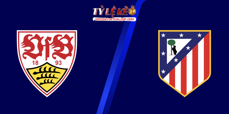 Soi Kèo C1: Stuttgart vs Atletico Madrid - Lúc 2h Ngày 21/10/2026 1 Stuttgart vs Atletico Madrid